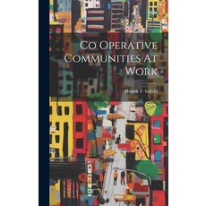 (영문도서) Co Operative Communities At Work Hardcover, Legare Street Press, English, 9781020802973