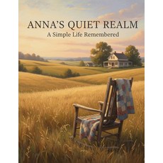(영문도서)Anna'S Quiet Realm: A Simple Life Remembered Paperback, Independently Published, English, 9798273845718