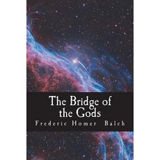 The Bridge of the Gods Paperback, Createspace Independent Publishing Platform