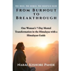 (영문도서)From Burnout to Breakthrough: One Woman's 7-Day Mental Transformation in the Him... Paperback, Independently Published, English, 9798296204264