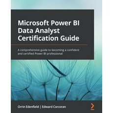 (영문도서) Microsoft Power BI Data Analyst Certification Guide: A comprehensive guide to becoming a conf... Paperback, Packt Publishing, English, 9781803238562