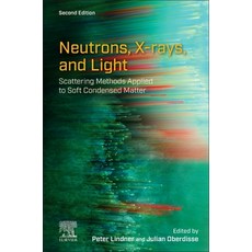 (영문도서) Neutrons X-Rays and Light: Scattering Methods Applied to Soft Condensed Matter Hardcover, Elsevier, English, 9780443291166