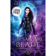 (영문도서) Her Sapphire Blade: A Large Print Arthurian-Inspired Portal Fantasy Novel Hardcover, Sarah Biglow, English, 9781955988520