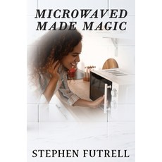 (영문도서) Microwave Made Magic Paperback, Published by Parables, English, 9781954308657