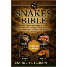 (영문도서)Snakes Bible: Master The Art of Keeping Snakes as Pets - Species Profiles Feedi... Paperback, Independently Published, English, 9798267048774