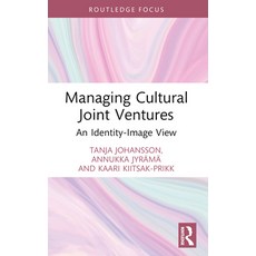 (영문도서) Managing Cultural Joint Ventures: An Identity-Image View Paperback, Routledge, English, 9781032374758
