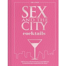(영문도서)Sex and the City Cocktails: Fall in Love with 60 Fabulous (and Official) Cocktai... Hardcover, Insight Editions, English, 9798337400945