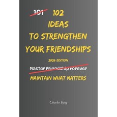(영문도서)102 Ideas To Strengthen Your Friendships: No Perfect Friendships. No Forced Clos... Paperback, Independently Published, English, 9798197929228