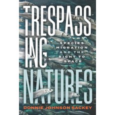 (영문도서) Trespassing Natures: Species Migration and the Right to Space Paperback, Ohio State University Press, English, 9780814259160