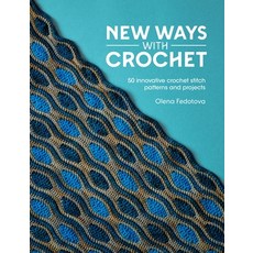 (영문도서)New Ways with Crochet: 50 Innovative Crochet Stitch Patterns and Projects Paperback, David & Charles, English, 9781446315170 David & Charles, English, 9781446315170