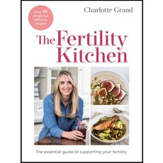 (영문도서) The Fertility Kitchen: The Essential Guide to Supporting Your Fertility Hardcover, Quercus Publishing, English, 9781529417210