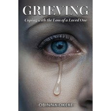 (영문도서)Grieving: Coping with the Loss of a Loved One Paperback, Independently Published, English, 9798273563681