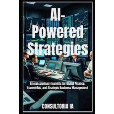 (영문도서) AI-Powered Strategies: Interdisciplinary Insights for Global Finance Economics... Paperback, Independently Published, English, 9798345623886