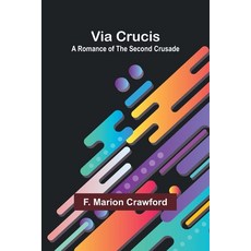 (영문도서) Via Crucis: A Romance of the Second Crusade Paperback, Alpha Edition, English, 9789362926319