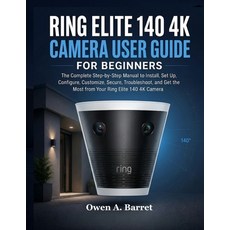 (영문도서)Ring Elite 140 4k Camera User Guide for Beginners: The Complete Step-by-Step Man... Paperback, Independently Published, English, 9798189848889