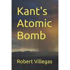 (영문도서)Kant's Atomic Bomb Paperback, Independently Published, English, 9798285728016