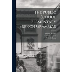 (영문도서) The Public School Elementary French Grammar [microform] Paperback, Legare Street Press, English, 9781015196056