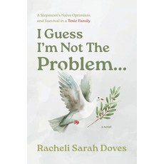 (영문도서)I Guess I'm Not The Problem...: A Stepmom's Naive Optimism and Survival in a Tox... Paperback, FriesenPress, English, 9781038347572