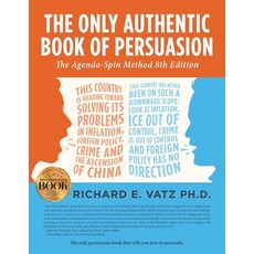 (영문도서)The Only Authentic Book of Persuasion: The Agenda-Spin Method (8th Edition) Paperback, Olympus Story House, English, 9781969422652