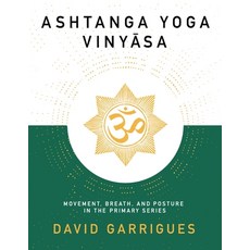 (영문도서) Ashtanga Yoga Vinyasa: Movement Breath and Posture in the Primary Series Paperback, David Garrigues, English, 9798218131135