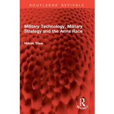 (영문도서)Military Technology Military Strategy and the Arms Race Paperback, Routledge, English, 9781041004851 Routledge, English, 9781041004851