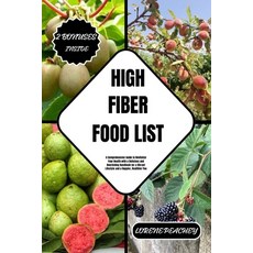 (영문도서) High Fiber Food List: A Comprehensive Guide to Revitalize Your Health with a Delicious and No... Paperback, Independently Published, English, 9798877742680