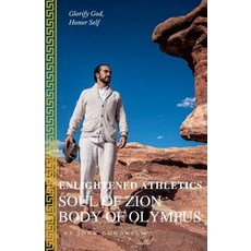 Soul of Zion Body of Olympus: Enlightened Athletics Paperback, Independently Published