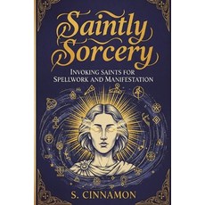 (英文圖書)Saintly Sorcery: Invoking Saints for Spellwork and Manifestation 平裝版, Independently Published, 英文