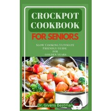 (영문도서) Crockpot Cookbook for Seniors: Slow Cooking Ultimate Friendly Guide for Golden Years Paperback, Independently Published, English, 9798876363503