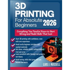 (영문도서)3D Printing for Absolute Beginners 2026: Everything You Need to Know to Start St... Paperback, Independently Published, English, 9798279412600