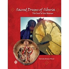 Sacred Drums of Siberia: The Soul of the Shaman Paperback, Independently Published, English, 9798686917231