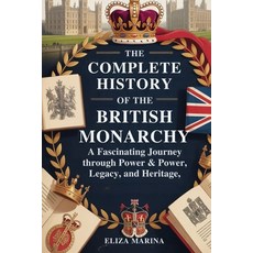 (英文圖書)The Complete History of the British Monarchy: A Fascinating Journey Through Powe... 平裝版, Independently Published, 英文