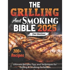 (영문도서) The Grilling and Smoking Bible 2025: Ultimate Recipes Tips and Techniques for... Paperback, Independently Published, English, 9798306771366