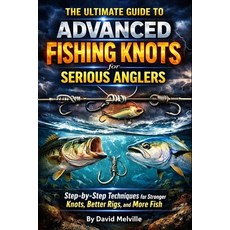(英文圖書)The Ultimate Guide to Advanced Fishing Knots for Serious Anglers: Step-by-Step T... 平裝版, Independently Published, 英文