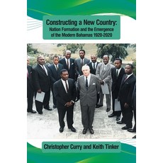 (영문도서)Constructing a New Country: Nation Formation and the Emergence of the Modern Bah... Paperback, Xlibris Us, English, 9798369456750