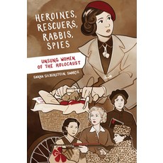 (영문도서) Heroines Rescuers Rabbis Spies: Unsung Women of the Holocaust Paperback, Second Story Press, English, 9781772602623