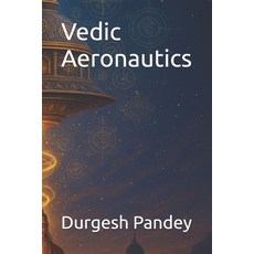 (영문도서)Vedic Aeronautics Paperback, Independently Published, English, 9798296109156