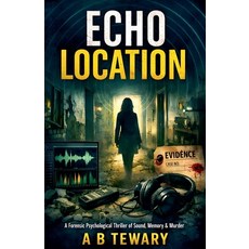 (英文圖書)Echo Location: A Forensic Psychological Thriller of Sound Memory & Murder 平裝版, A B Tewary Mystery Press, 英文