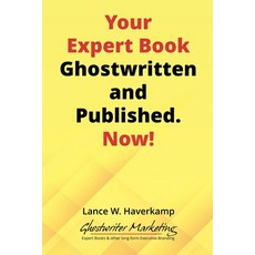 (영문도서) Your Expert Book Ghostwritten and Published. Now! Paperback, Expert Books Publishing, English, 9798223236863