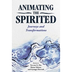 Animating the Spirited: Journeys and Transformations Hardcover, University Press of Mississ..., English, 9781496826268