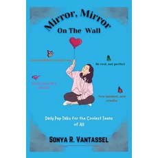 (영문도서) Mirror Mirror on the Wall: Daily Pep Talks for the Coolest Teens of All Paperback, Independently Published, English, 9798324473167