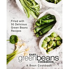 Easy Green Beans Cookbook: A Bean Cookbook; Filled with 50 Delicious Green Beans Recipes Paperback, Createspace Independent Pub..., English, 9781544193793