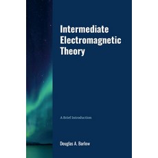 (영문도서) Intermediate Electromagnetic Theory Paperback, Lulu.com, English, 9781304894656