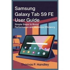 (영문도서)Samsung Galaxy Tab S9 Fe User Guide: Simple Steps to Boost Performance and Maxim... Paperback, Independently Published, English, 9798268786255