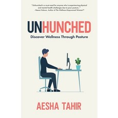 (영문도서) Unhunched: Discover Wellness Through Posture Paperback, New Degree Press, English, 9798889269267