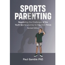 (영문도서)Sports Parenting (Revised Edition): Negotiating the Challenges of the Youth Spor... Paperback, Informed in Sport Publishing, English, 9781777608651
