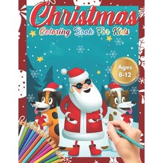 Christmas Coloring Book for Kids Ages 8-12: Cute Children's Christmas Gift or Present for Toddlers &... Paperback, Independently Published, English, 9798550607114