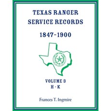 (영문도서) Texas Ranger Service Records 1847-1900 Volume 3 H-K Paperback, Heritage Books, English, 9780788477898