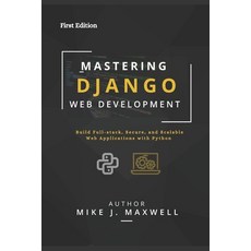 (英文圖書)Mastering Django Web Development: Build Full-Stack Secure and Scalable Web App... 平裝版, Independently Published, English