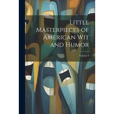 (영문도서) Little Masterpieces of American Wit and Humor; Volume 6 Paperback, Legare Street Press, English, 9781021607553